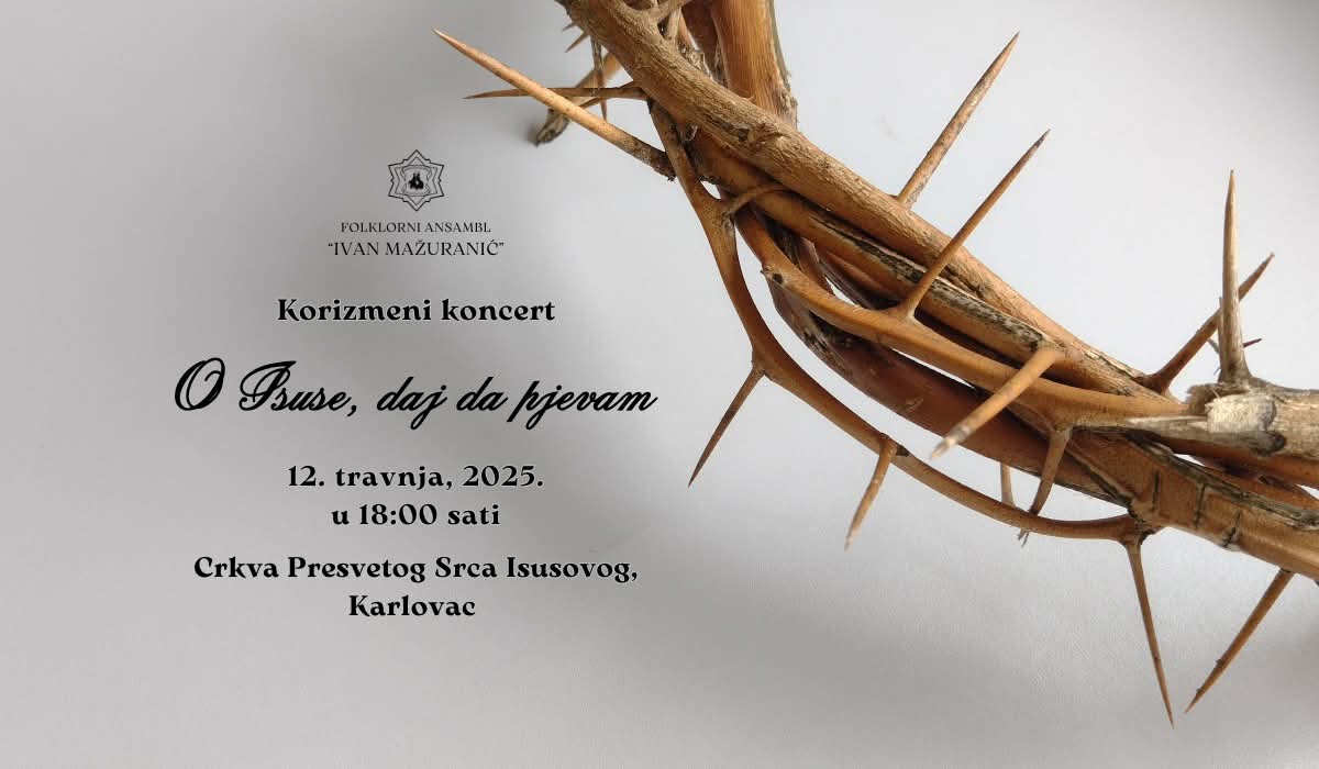 Korizmeni koncert Folklornog ansambla "Ivan Mažuranić" – „O Isuse, daj da pjevam“ 